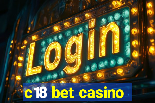 c18 bet casino